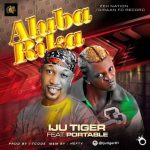 Iju Tiger – Alubarika Ft. Portable