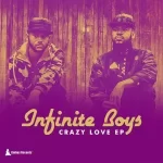 Infinite Boys – Crazy Love EP