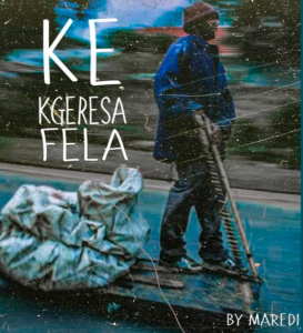 Maredi – Ke Kgeresa Fela