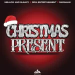 Mellow & Sleazy – Christmas Present Ft Gipa Entertainment & Dadaman