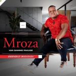 Mroza Fakude – Ungenzela Ubuzazaza ALBUM