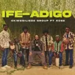 Okwesilieze Group – Ife-Adigo ft. Kcee