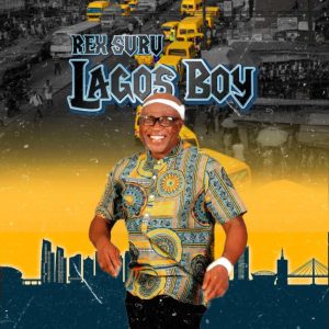 Rex Suru – Lagos Boy