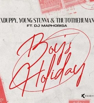 Xduppy – Monday Boys Holiday ft. Young Stunna, Thuto The Human & DJ Maphorisa