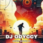 DJ Odyccy – Never Giving Up