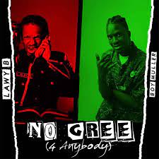 Boy Muller – No Gree (4 Anybody) Ft. Lawy B