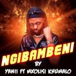 Yanni RSA – Ngibambe Ngiyamthanda