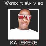 Warrix Ft Slik V Sa – Ka Lekeke