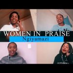 Women In Praise – Ngiyamazi Umhlengi Wami