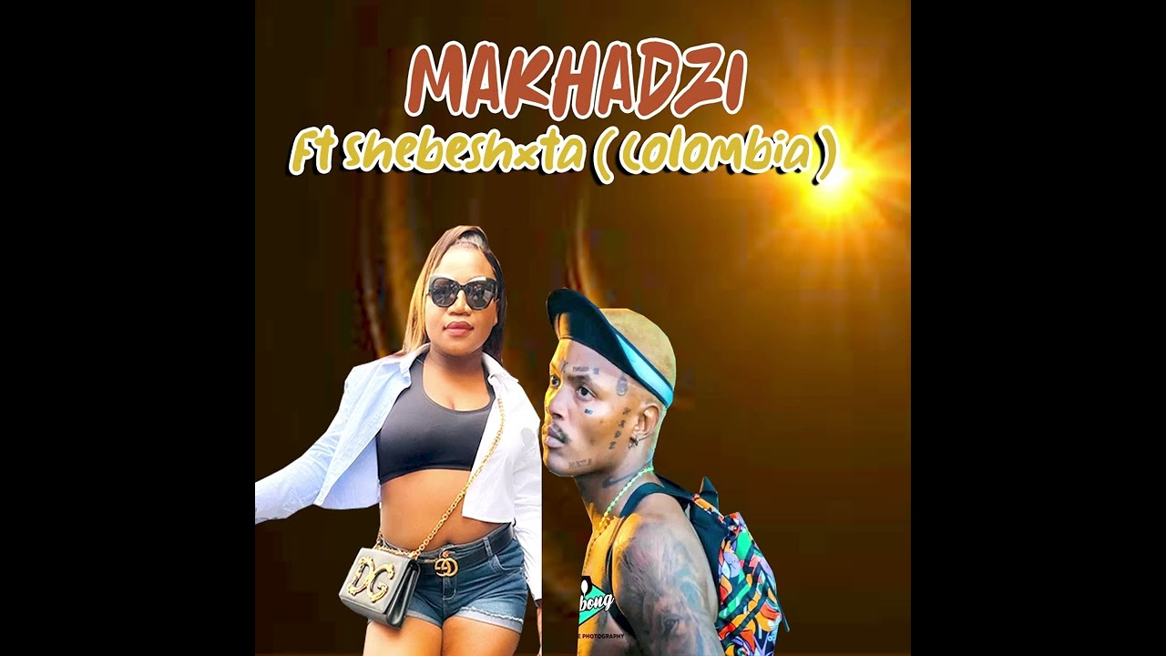 Makhadzi Ft Shebeshxta - Colombia