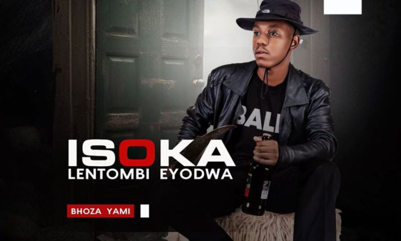 Bhoza Yami – Isoka Lentombi Eyodwa