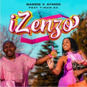 Aymos, Bassie – Izenzo (Ngifuna Ukuzimela) Ft. Tman SA