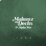 Malumz on Decks – Teka ft Mpho.Wav Album