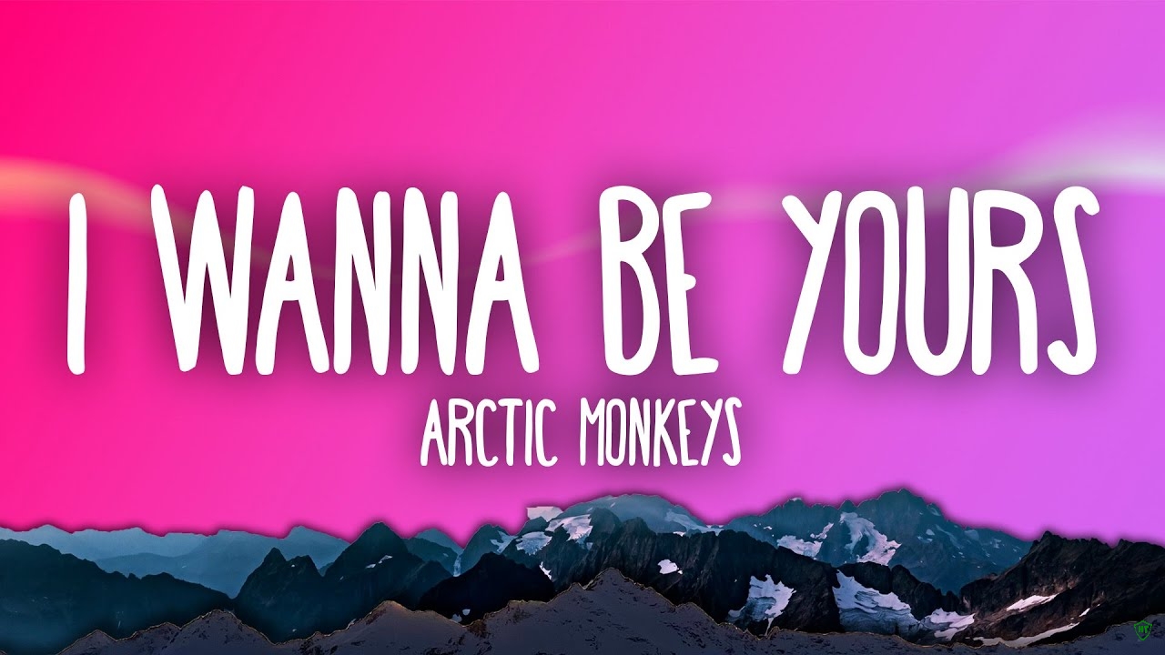 Arctic Monkeys - I Wanna Be Yours