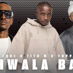 EeQue X Tito M X Yuppe – Tshwala Bami Preview