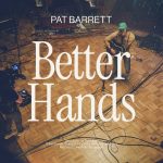 Pat Barrett - Better Hands