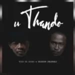 Vico Da Sporo – Uthando Ft. Brandon Dhludhlu