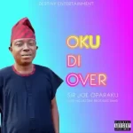 Sir Joe Oparaku – Oku Di Over Ft. Destiny Brothers Band