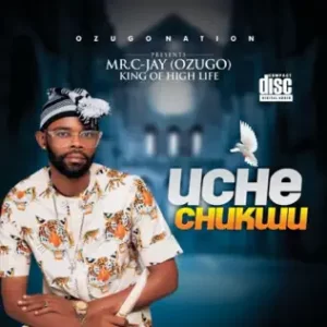 Mr C-Jay Ozugo – Uche Chukwu Geme