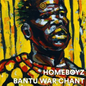 Homeboyz – Bantu War Chant