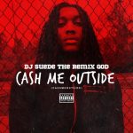 DJ Suede – Cash Me Outside