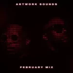 Artwork Sounds – February Mix 2024