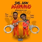 Born Star G2G – Jail Man Warning ft. Kweku Smoke