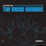 EP: Chopstar – The Music Remains