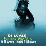 DJ Luvas ft DJ Amen, Mnisi & Nkawza – Phinda Mzala