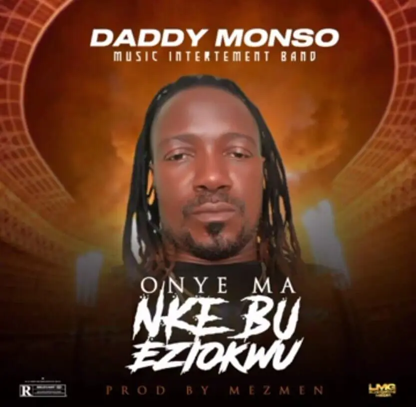 Daddy Monso – Onye Ma Nke Bu Eziokwu