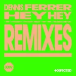 EP: Dennis Ferrer – Hey Hey (Remixes)