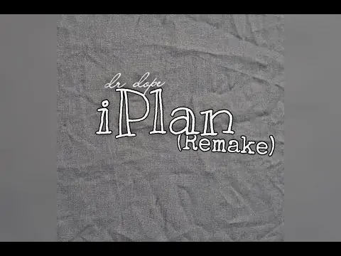 Dr Dope- iPlan (Remake)