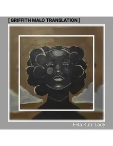 EP: Fela Kuti – Lady (Griffith Malo Translation)