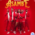 Ggoldie – Asambe ft Chley, Ceeka RSA, T.M.A_Rsa & RIVALZ