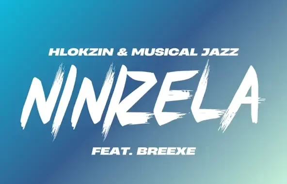 Hlokzin & Musical Jazz – Ninizela ft. BreeXe