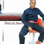 ALBUM: Inkos’yamagcokama – Never Say Never