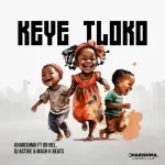 Kharishma – Keye Tloko FT Dr Nel, DJ Active & Masha K