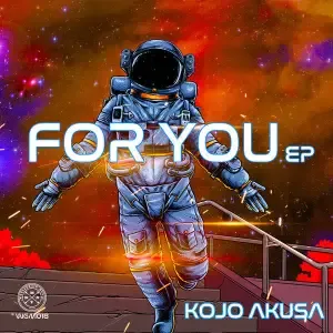 EP: Kojo Akusa – For You