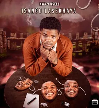 Album: Kwazi Nsele – Isango Lasekhaya