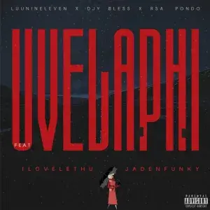 Luu Nineleven – Uvelaphi ft. DJY Bless, RSA Pondo, Ilovelethu & Jadenfunky