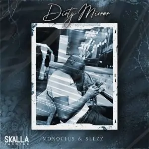 Monocles & Slezz – Dirty Mirror