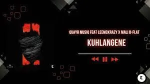 QuayR Musiq, LeeMckrazy & Mali B-Flat – Kuhlangene