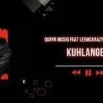 QuayR Musiq, LeeMckrazy & Mali B-Flat – Kuhlangene