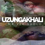 MR VEE SHOLO – UZUNGAKHALI