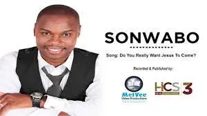 Sonwabo – Do You Really Want Jesus To Come?