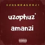 SoulHealer21 – Uzophuz’ Amanzi [Main Mix]