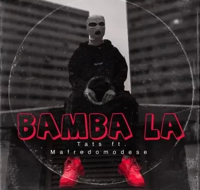 Tats – Bamba La ft Mafredomodese