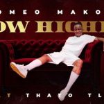 Romeo Makota – How Higher Ft. Thato Tladi