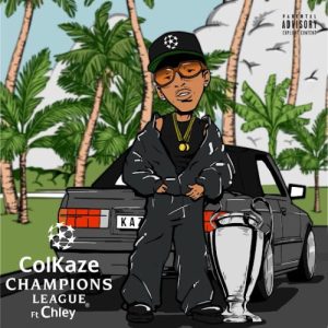 Colkaze, Chley, Fka Moses, Rivalz, Ceeka Rsa, Al Xapo – Champions League Ft. Fka Moses, Rivalz, Ceeka Rsa & Al Xapo