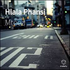 Mteez Ft Blac Jay Beatz – Hlala Phansi